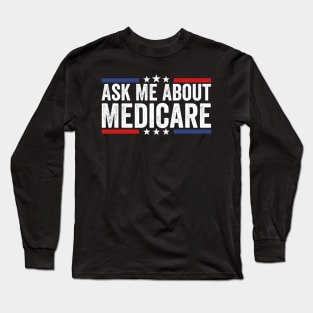 Ask Me About Medicare Long Sleeve T-Shirt